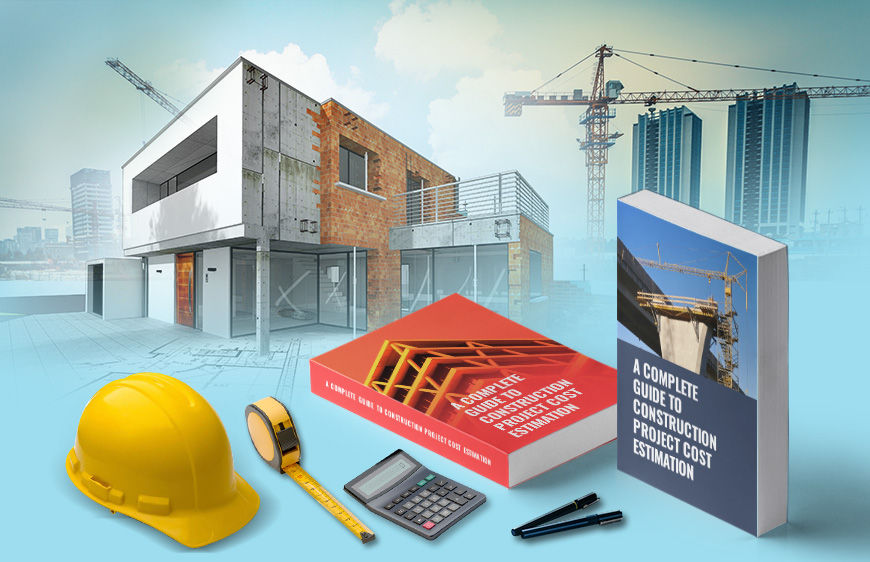 A Complete Guide to Construction Project Cost Estimation